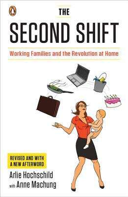 Book cover of The Second Shift: Working Families and the Revolution at Home