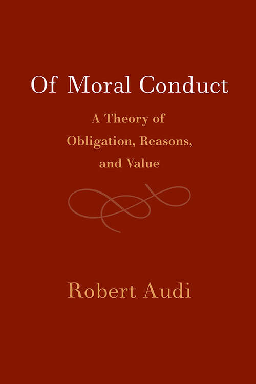 Book cover of Of Moral Conduct: A Theory of Obligation, Reasons, and Value