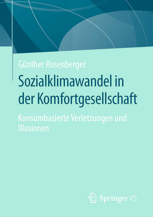 Book cover of Sozialklimawandel in der Komfortgesellschaft: Konsumbasierte Verletzungen und Illusionen (2024)