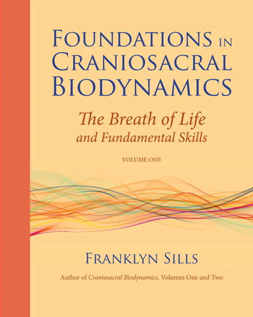 Book cover of Foundations in Craniosacral Biodynamics, Volume One