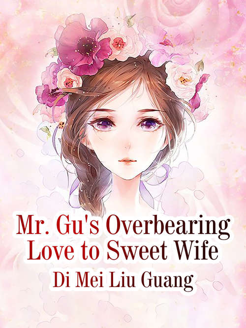 Book cover of Mr. Gu's Overbearing Love to Sweet Wife (Volume #2)