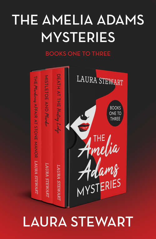 Book cover of The Amelia Adams Mysteries Books One to Three: The Murderous Affair at Stone Manor, Mistletoe and Murder, and Death at the Hunting Lodge (Amelia Adams)