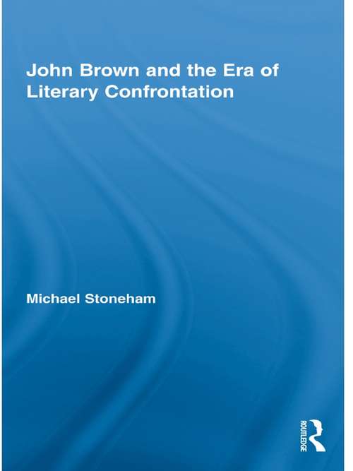 Book cover of John Brown and the Era of Literary Confrontation (Studies in American Popular History and Culture)