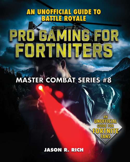 Book cover of Pro Gaming for Fortniters: An Unofficial Guide to Battle Royale (Master Combat #8)