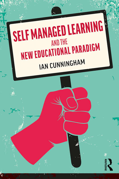 Book cover of Self Managed Learning and the New Educational Paradigm