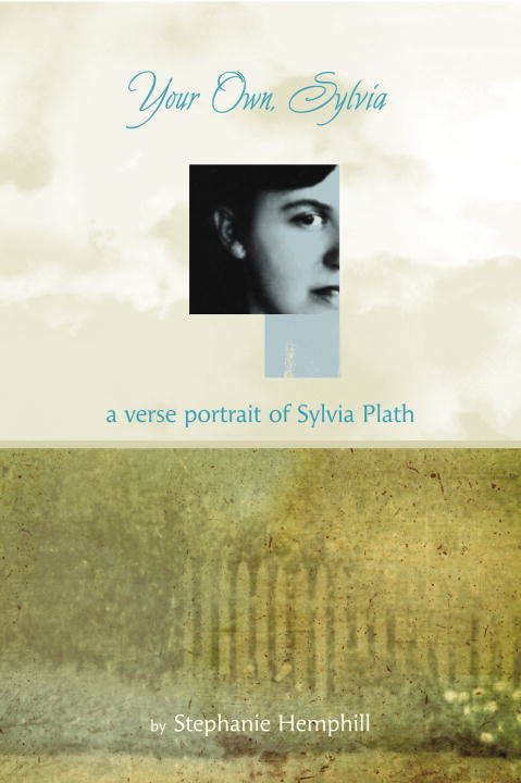 Book cover of Your Own, Sylvia: A Verse Portrait of Sylvia Plath