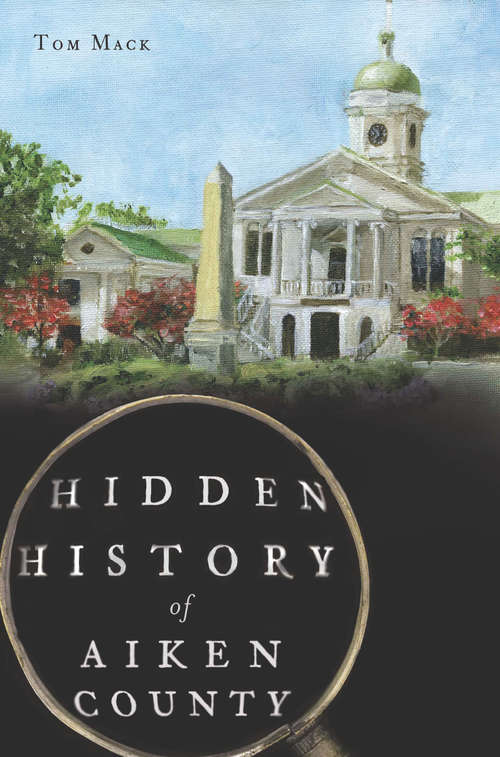 Book cover of Hidden History of Aiken County (Hidden History)