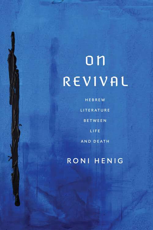 Book cover of On Revival: Hebrew Literature Between Life and Death (Jewish Culture and Contexts)