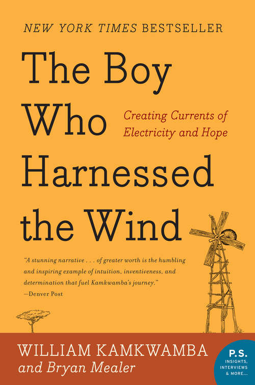 Book cover of The Boy Who Harnessed the Wind: Creating Currents of Electricity and Hope (P. S. Series)