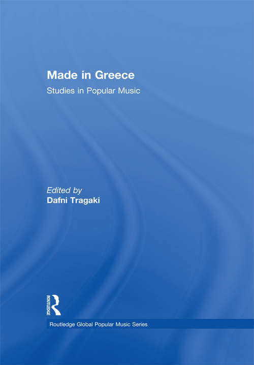 Book cover of Made in Greece: Studies in Popular Music (Routledge Global Popular Music Series)