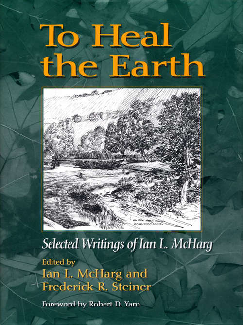 Book cover of To Heal the Earth: Selected Writings Of Ian L. McHarg (2)