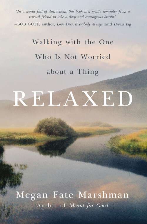 Book cover of Relaxed: Walking with the One Who Is Not Worried about a Thing