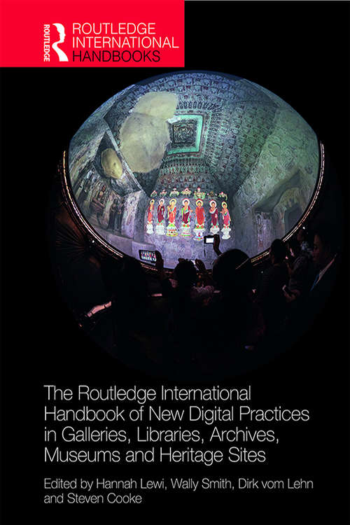 Book cover of The Routledge International Handbook of New Digital Practices in Galleries, Libraries, Archives, Museums and Heritage Sites (Routledge International Handbooks)