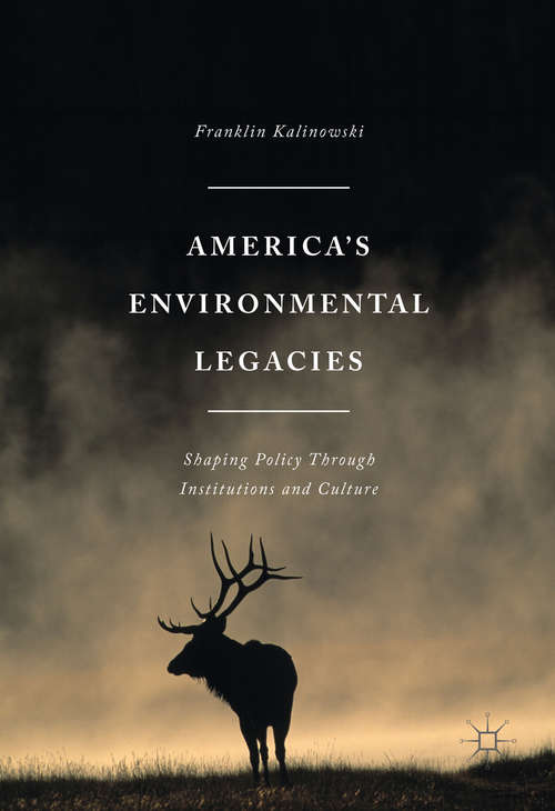 Book cover of America's Environmental Legacies: Shaping Policy through Institutions and Culture