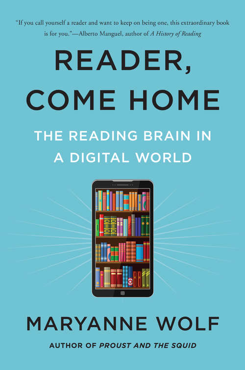 Book cover of Reader, Come Home: The Fate of the Reading Brain in a Digital World