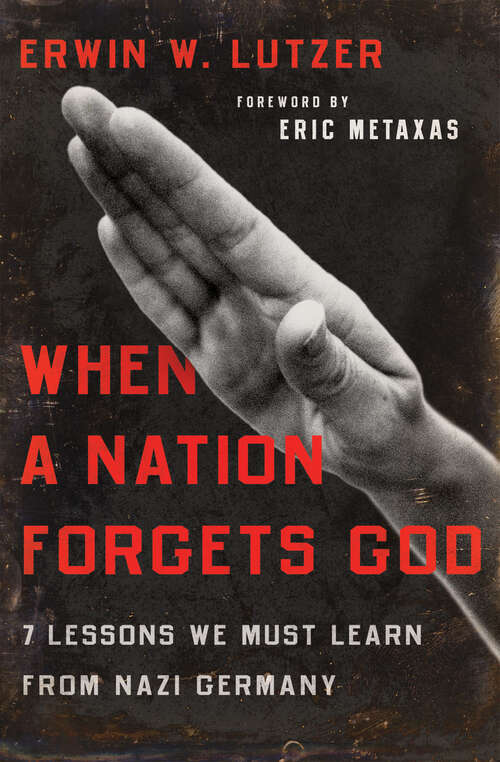 Book cover of When a Nation Forgets God: 7 Lessons We Must Learn from Nazi Germany