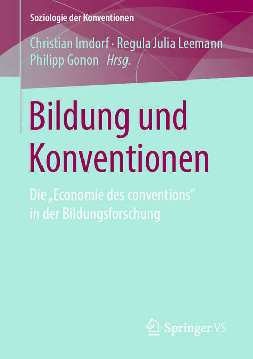 Book cover of Bildung und Konventionen: Die ,,economie Des Conventions In Der Bildungsforschung (Soziologie der Konventionen)