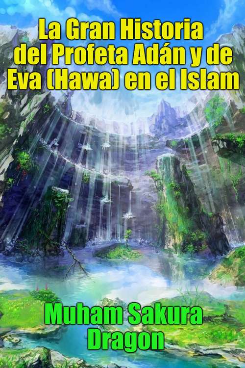 Book cover of La Gran Historia del Profeta Adán y de Eva (Hawa) en el Islam