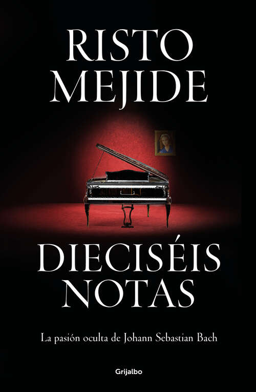 Book cover of Dieciséis notas: La pasión oculta de Johann Sebastian Bach