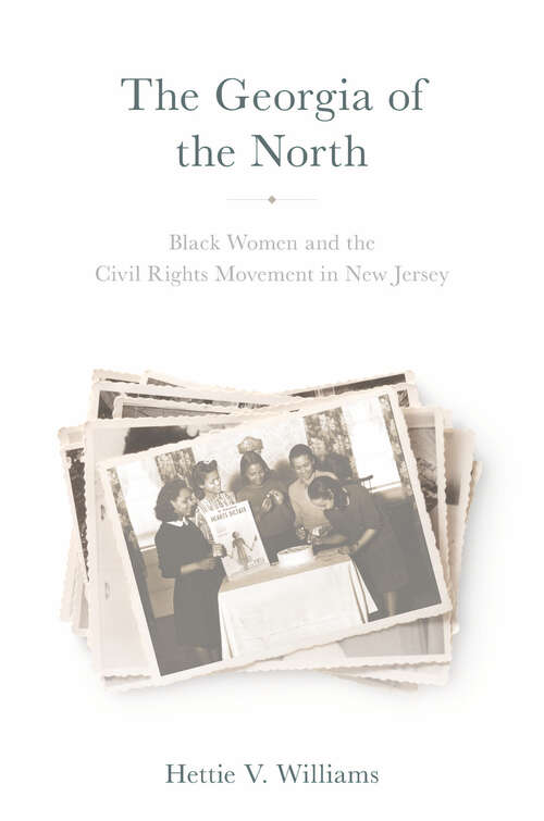 Book cover of The Georgia of the North: Black Women and the Civil Rights Movement in New Jersey (CERES: Rutgers Studies in History)