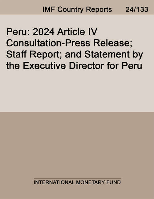 Book cover of Peru: 2024 Article Iv Consultation-press Release; Staff Report; And Statement By The Executive Director For Peru (Imf Staff Country Reports)