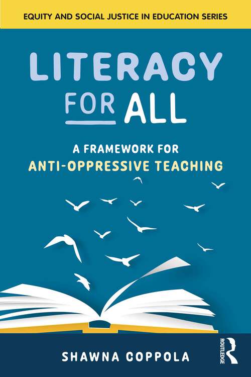 Book cover of Literacy for All: A Framework for Anti-Oppressive Teaching (Equity and Social Justice in Education Series #0)