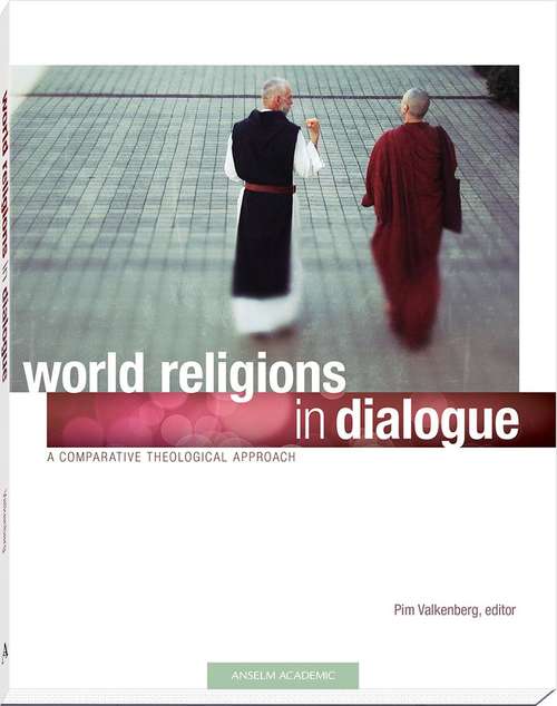 Book cover of World Religions In Dialogue: A Comparative Theological Approach