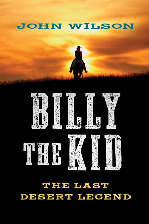 Book cover of Billy the Kid: The Last Desert Legend