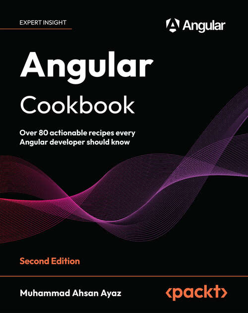 Book cover of Angular Cookbook: Over 80 actionable recipes every Angular developer should know