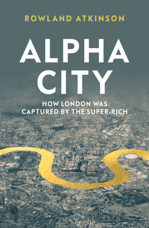 Book cover of Alpha City: How London Was Captured by the Super-Rich