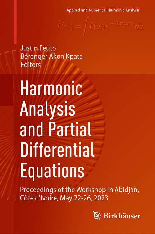 Book cover of Harmonic Analysis and Partial Differential Equations: Proceedings of the Workshop in Abidjan, Côte d'Ivoire, May 22-26, 2023 (2024) (Applied and Numerical Harmonic Analysis)