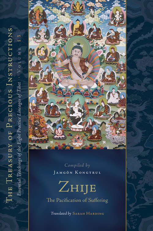 Book cover of Zhije: Essential Teachings of the Eight Practice Lineages of Tibet, Volume 13 (The Treasury of Precious Instructions)