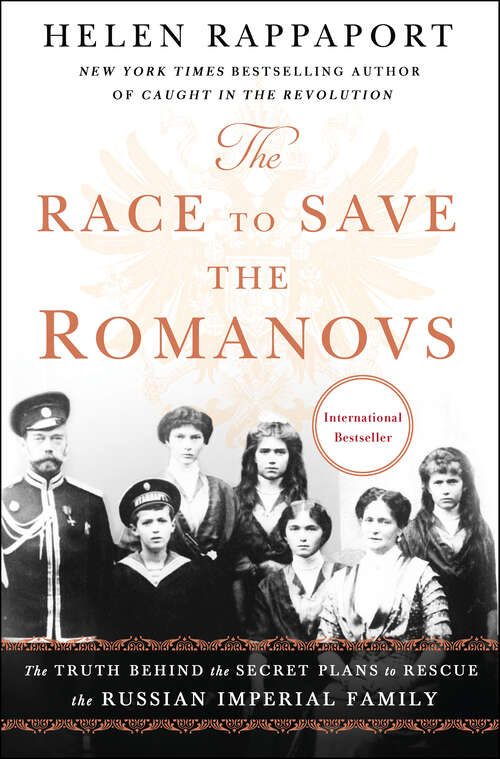 Book cover of The Race to Save the Romanovs: The Truth Behind the Secret Plans to Rescue the Russian Imperial Family