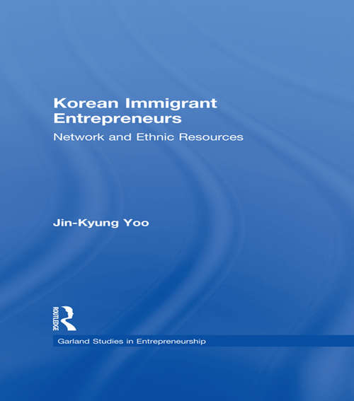 Book cover of Korean Immigrant Entrepreneurs: Networks and Ethnic Resources (Garland Studies in Entrepreneurship)