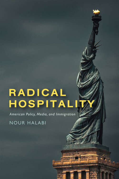 Book cover of Radical Hospitality: American Policy, Media, and Immigration