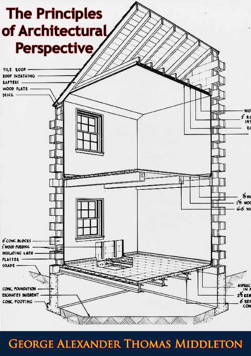 Book cover of The Principles of Architectural Perspective: with Chapters on Isometric Drawings and the Preparation of Finished Perspectives