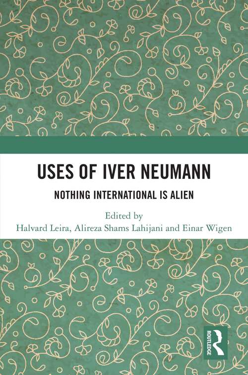 Book cover of Uses of Iver Neumann: Nothing International is Alien