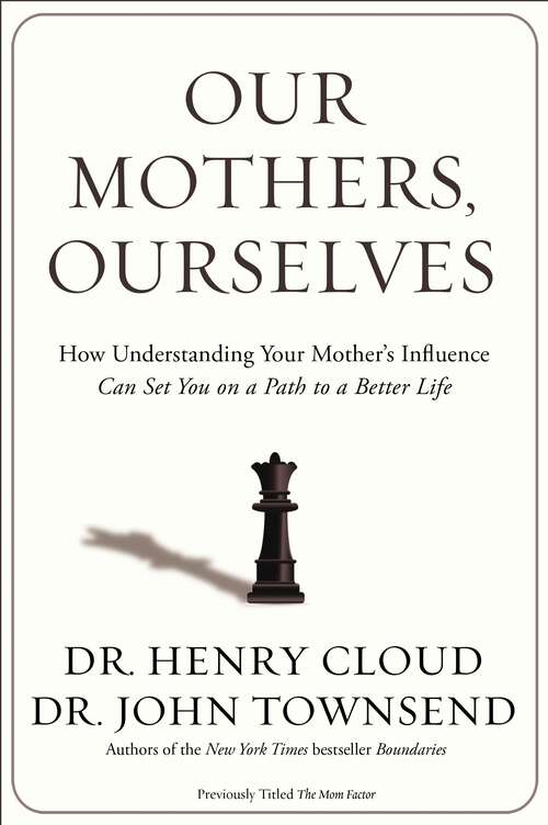 Book cover of Our Mothers, Ourselves: How Understanding Your Mother's Influence Can Set You on a Path to a Better Life