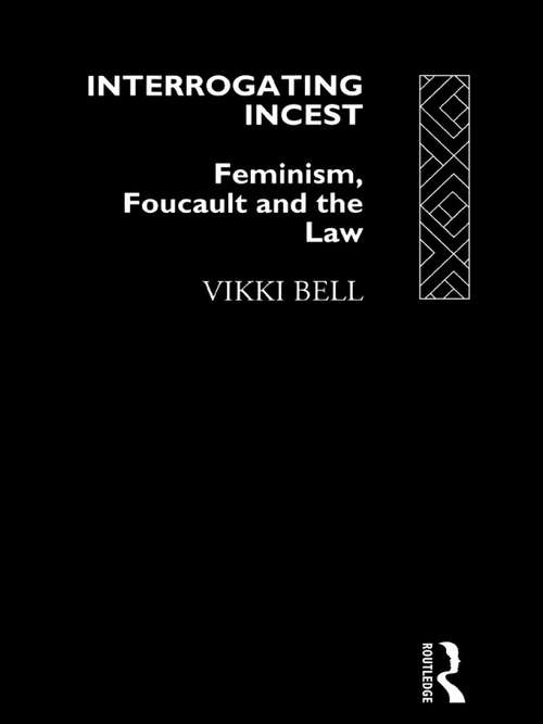 Book cover of Interrogating Incest: Feminism, Foucault and the Law (Sociology of Law and Crime)