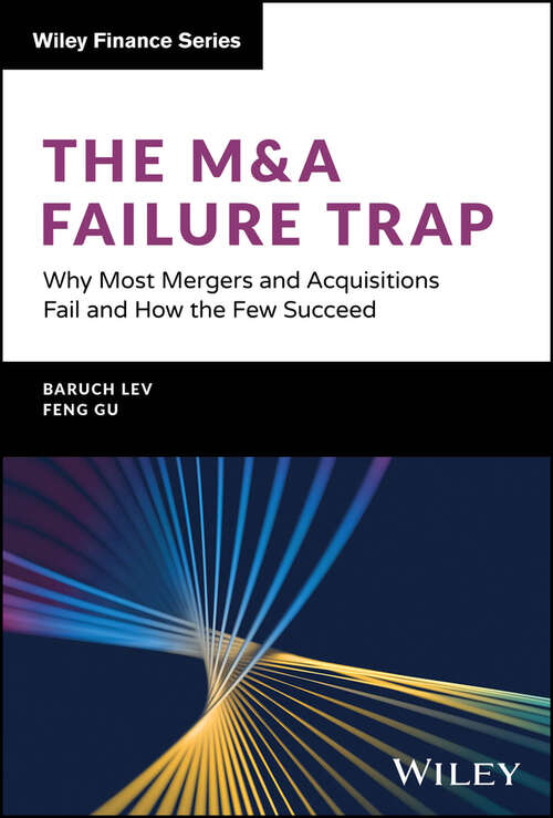 Book cover of The M&A Failure Trap: Why Most Mergers and Acquisitions Fail and How the Few Succeed (Wiley Finance)