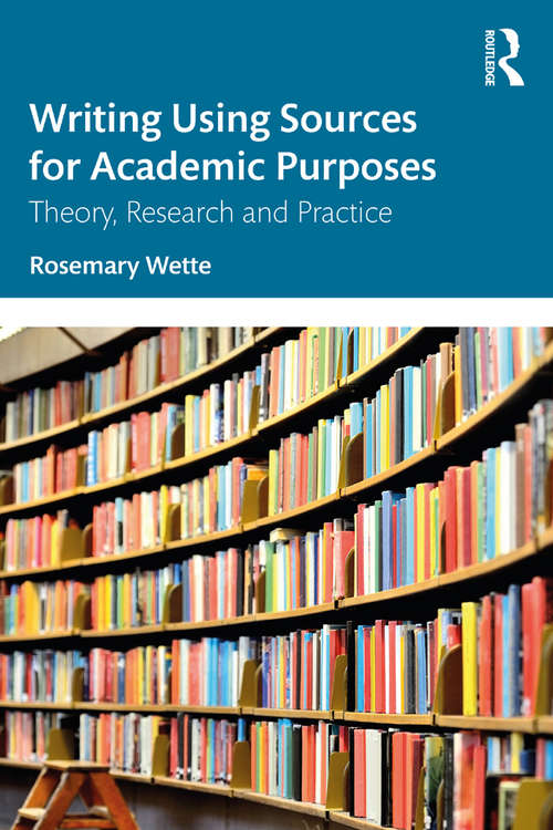 Book cover of Writing Using Sources for Academic Purposes: Theory, Research and Practice