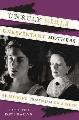 Book cover of Unruly Girls, Unrepentant Mothers