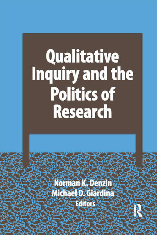 Book cover of Qualitative Inquiry and the Politics of Research (International Congress of Qualitative Inquiry Series #10)