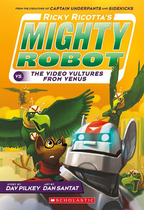 Book cover of Ricky Ricotta's Mighty Robot vs. The Video Vultures from Venus (Ricky Ricotta's Mighty Robot #3)
