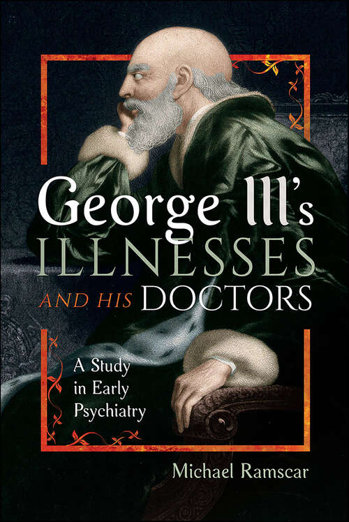 Book cover of George III's Illnesses and his Doctors: A Study in Early Psychiatry