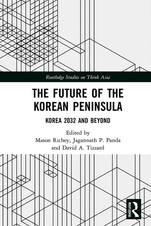 Book cover of The Future of the Korean Peninsula: Korea 2032 and Beyond (Routledge Studies on Think Asia)