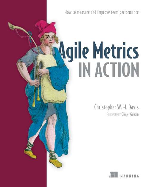 Book cover of Agile Metrics in Action: How to measure and improve team performance