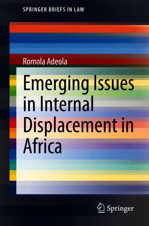 Book cover of Emerging Issues in Internal Displacement in Africa (1st ed. 2021) (SpringerBriefs in Law)