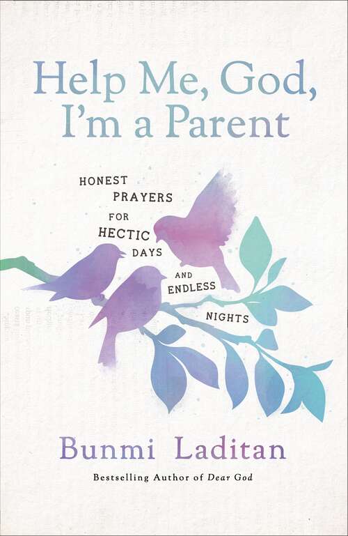 Book cover of Help Me, God, I'm a Parent: Honest Prayers for Hectic Days and Endless Nights