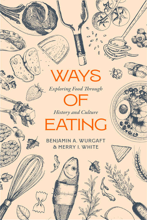 Book cover of Ways of Eating: Exploring Food through History and Culture (California Studies in Food and Culture #81)